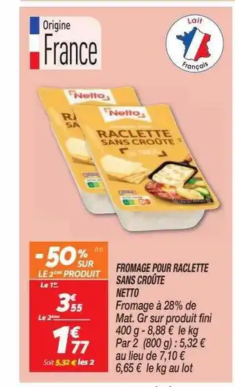 Netto Fromage pour raclette sans croûte netto offre