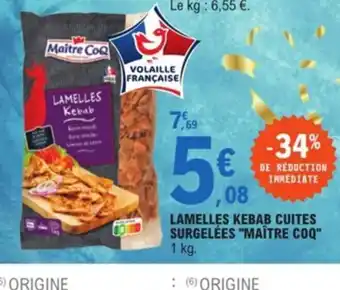 E.Leclerc Lamelles Kebab Cuites Surgelees Maitre Cpq offre
