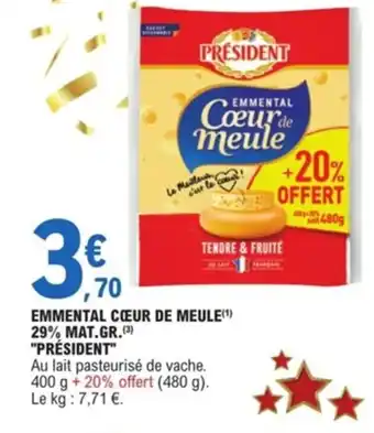 E.Leclerc Emmental Coeur de Meule 29% Mat Gr President offre