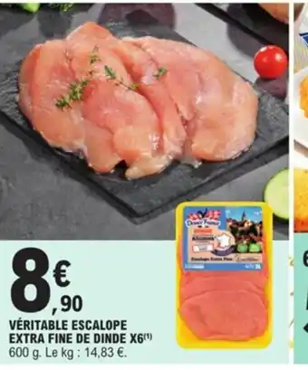 E.Leclerc Véritable Escalope Extra fine de Dinde x6 offre