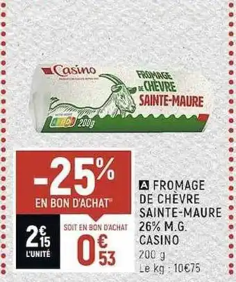Casino Shop Fromage de chèvre sainte-maure 26% m.g. casino offre