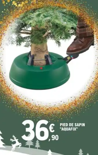 E.Leclerc Pied de Sapin Aquafix offre