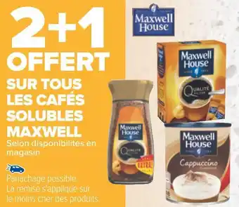 Carrefour Maxwell 2+1 offert sur tous les cafés solubles maxwell offre