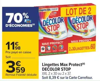 Carrefour Decolor stop lingettes max protect offre