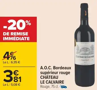 Carrefour Château le calvaire a.o.c. bordeaux supérieur rouge offre