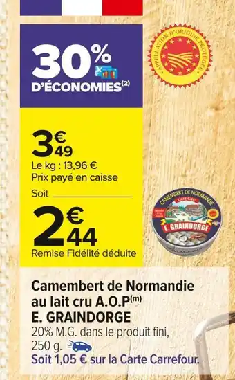 Carrefour Market E. graindorge camembert de normandie au lait cru a.o.p offre