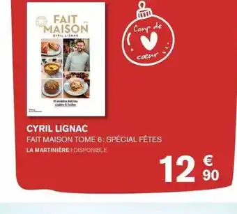Carrefour Cyril lignac fait maison tome 6 : spécial fêtes la martinière offre