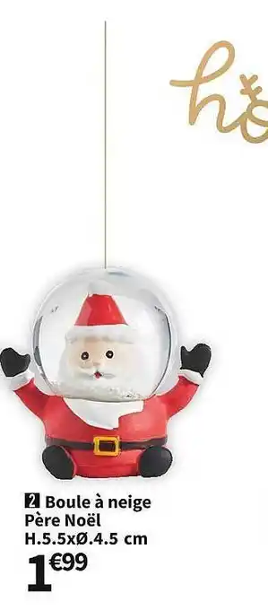 Conforama Boule à neige père noël h.5.5xø4.5 cm offre
