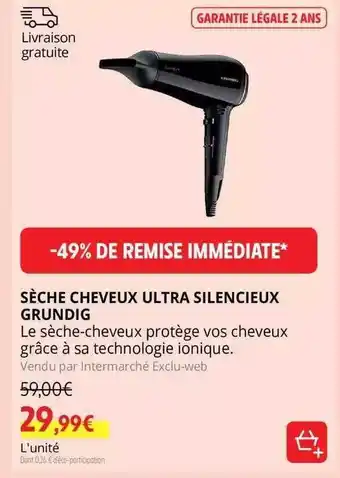 Intermarché Sèche cheveux ultra silencieux grundig offre
