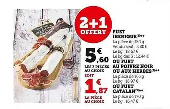 Super U Fuet ibérique ou fuet au poivre noir ou aux herbes ou fuet catalan 2+1 offert offre