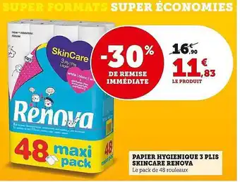 Super U Papier hygiénique 3 plis skincare renova -30% de remise immédiate offre
