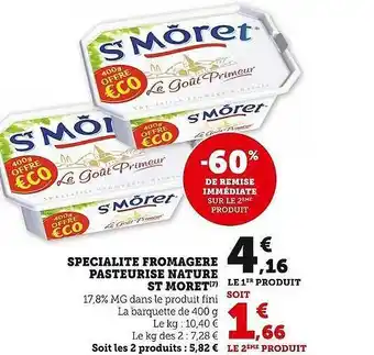 Super U Spécialité fromagère pasteurisé nature st moret -60% de remise immédiate sur le 2ème produit offre