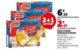 Super U Fish & chips surgelés findus 2+1 offert offre