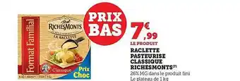 Hyper U Raclette pasteurisé classique richesmonts offre