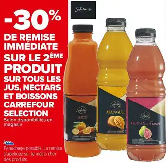 Carrefour Market Carrefour selection -30% de remise immédiate sur le 2ème produit sur tous les jus, nectars et boissons carrefour selection offre