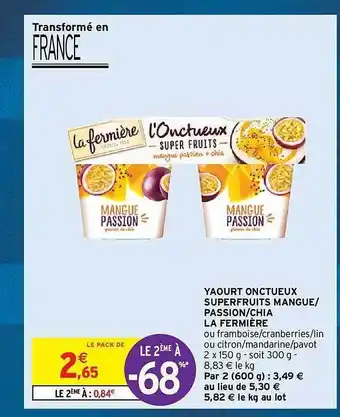 Intermarché Hyper Yaourt onctueux superfruits mangue-passion-chia la fermière offre