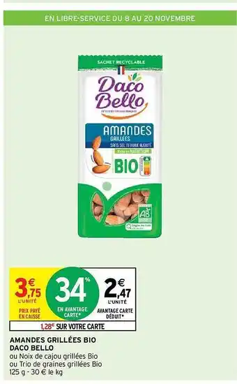 Intermarché Hyper Amandes grillées bio daco bello offre