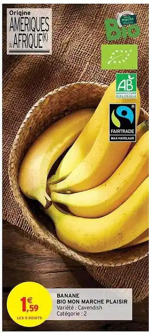 Intermarché Hyper Banane bio mon marché plaisir offre
