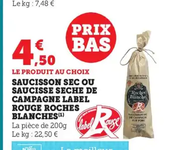 Super U Saucisson Sec Ou Saucisse Seche de Campagne Label Rouge Roches Blanches offre