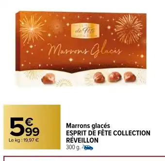 Carrefour Market Marrons Glaces Esprit de Fete Collection Reveillon offre