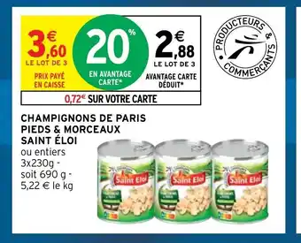 Intermarché Champignons De Paris Pieds & Morceaux Saint Eloi offre