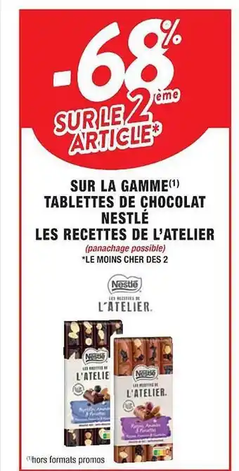 Cora x Carrefour La gamme tablettes de chocolat nestlé les recettes de l'atelier offre