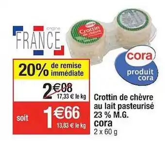 Cora x Carrefour Crottin de chèvre au lait pasteurisé 23% m.g. cora offre