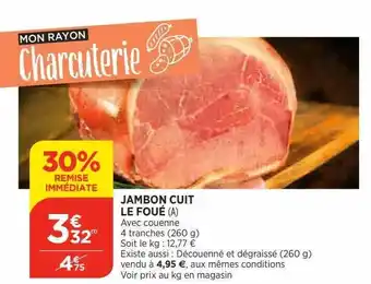 Bi1 Jambon cuit le foué 30% remise immédiate offre