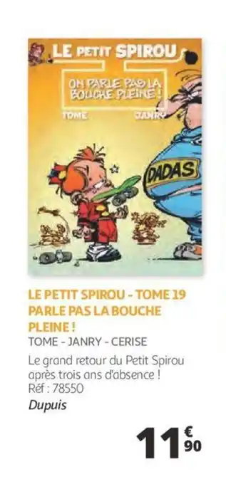 Auchan Le petit spirou - tome 19 parle pas le bouche pleine! offre