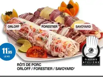 E.Leclerc Roti de Porc Orloff Forestier savoyard offre