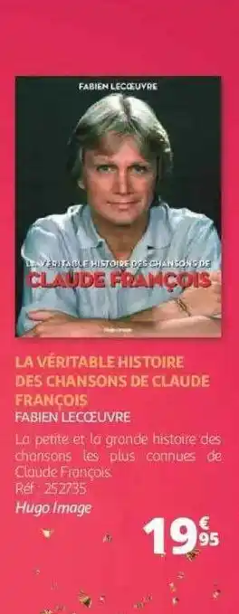 Auchan La véritable histoire des chansons de claude françois - fabien lecoeuvre offre