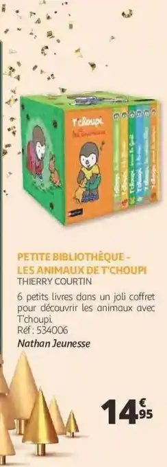 Auchan Petite bibliothèque - les animaux de t'choupi - thierry courtin offre