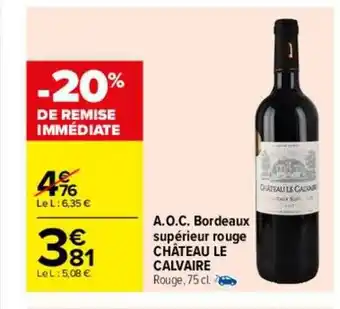 Carrefour A.o.c. bordeaux supérieur rouge château le calvaire offre