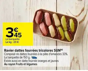 Carrefour Market Ravier dattes fourrées tricolores sun offre