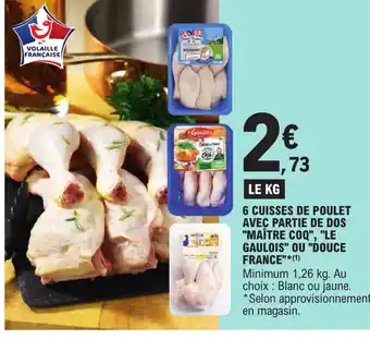 E.Leclerc 6 Cuisses de Poulet Avec Partie de Dos Maitre Coq Le Gaulois Ou douce France offre