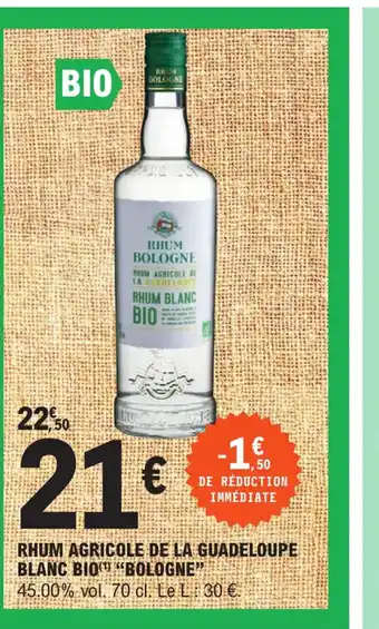 E.Leclerc Rhum Agricole de La Guadeloupe Blanc Bio Bologne offre