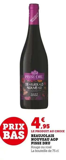 Super U Pisse dru beaujolais nouveau aop offre
