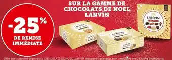 U Express Lanvin -25% de remise immédiate sur la gamme de chocolats de noel lanvin offre