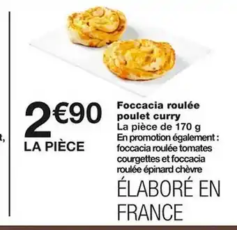 Monoprix Foccacia roulée poulet curry offre