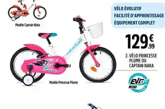 Intersport Vélo princesse plume ou captain naka evo mini offre