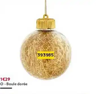 Gifi Boule dorée offre