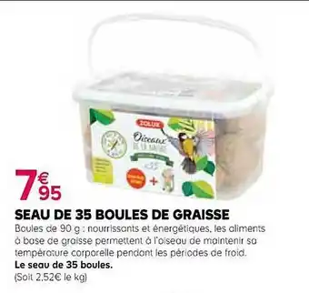 Jardiland Seau de 35 boules de graisse zolux offre