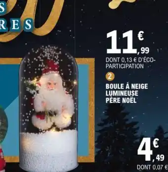 E.Leclerc Boule a Neige Lumineuse pere Noel offre