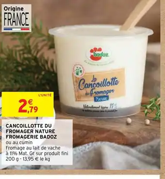 Intermarché Hyper Cancoillotte du Fromager Nature Fromagerie Badoz offre