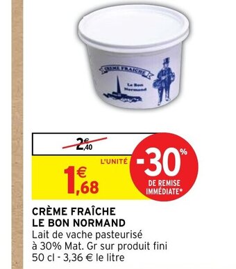 Intermarché Hyper Creme Fraiche Le bon Normand offre