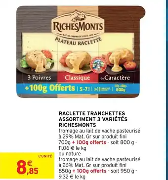 Intermarché Raclette Tranchettes Assortiments 3 Varietes Richesmonts offre