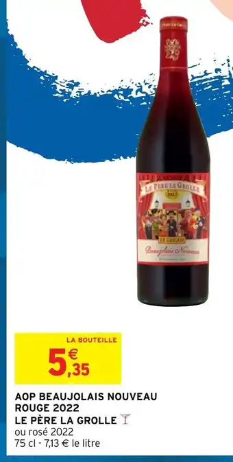 Intermarché AOP Beaujolais Nouveau Rouge 2022 Le Pere La Grolle offre