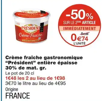 Monoprix Président crème fraîche gastronomique entière épaisse 30% de mat. gr. offre