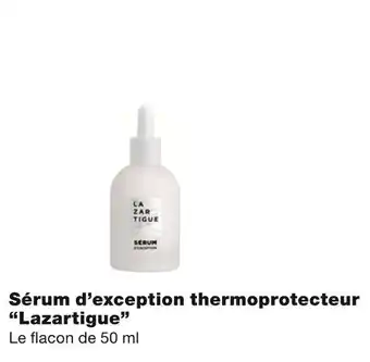 Monoprix Lazartigue sérum d’exception thermoprotecteur offre