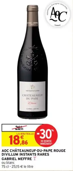 Intermarché Aoc châteauneuf-du-pape rouge divillum instants rares gabriel meffre offre